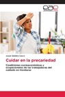 Sabillón Casco, J: Cuidar en la precariedad - Josué Sabillón Casco - 9786200034717