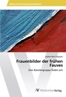 Frauenbilder der frühen Fauves - Sophia Silan Caglayan - 9786202207607