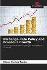 Exchange Rate Policy and Economic Growth - Eliane Cristina Araújo - 9786202464840