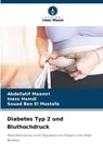 Diabetes Typ 2 und Bluthochdruck - Abdellatif Maamri ; Inass Hamdi ; Souad Ben El Mostafa - 9786205905869