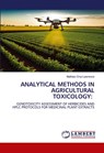 ANALYTICAL METHODS IN AGRICULTURAL TOXICOLOGY: - Mathias Onyi Lawrence - 9786206166887