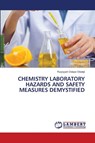 CHEMISTRY LABORATORY HAZARDS AND SAFETY MEASURES DEMYSTIFIED - Ruqoyyah Dolapo Oladeji - 9786206738381