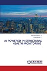 AI POWERED IN STRUCTURAL HEALTH MONITORING - Tamizhvendan S. V. ; Vinodhkumar P. - 9786206740315