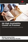 HA High Availability Cluster at Proxmox - Michel Lescay Arias ; Luis Alberto Montoya Acosta - 9786207121885