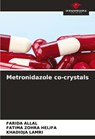 Metronidazole co-crystals - Farida Allal ; Fatima Zohra Helifa ; Khadidja Lamri - 9786208578886