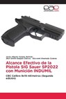 Alcance Efectivo de la Pistola SIG Sauer SP2022 con Munición INDUMIL - Jesús Alberto Solano Beltrán ; Jhon Smith Sanjuán Chávez ; Giovanni Ahumada Cadena - 9786208828660
