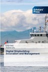 Digital Shipbuilding: Innovation and Management - Ling Chen ; Xiaomin Zhu - 9786208848262