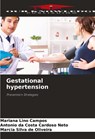 Gestational hypertension - Mariana Lino Campos ; Antonio Da Costa Cardoso Neto ; Marcia Silva de Oliveira - 9786208904753