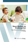 Neue Medien im Kindergarten - Melanie Hackl - 9786209041051