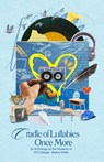 Cradle Of Lullabies Once More - Students Of Sti College Munoz - Edsa ; Lolakwentosera - 9786218460034