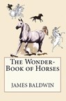 The Wonder-Book of Horses - James Baldwin - 9786253870065