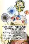 Your Mind and How to Use It - William Walker Atkinson - 9786253870614