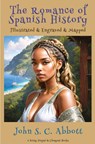 The Romance of Spanish History - John S. C. Abbott - 9786256235588
