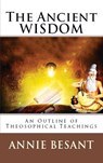 The Ancient Wisdom - Annie Besant - 9786256310285