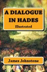 A Dialogue in Hades - James Johnstone - 9786256629097