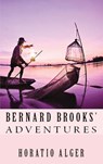 Bernard Brooks' Adventures - Horatio Alger - 9786256629806