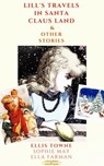 Lill's Travels in Santa Claus Land & Other Stories - Ellis Towne ; Sophie May ; Ella Farman - 9786257959001