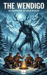 The Wendigo - Algernon Blackwood - 9786258829617