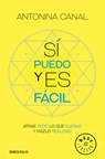 Sí Puedo Y Es Fácil: Atrae Todo Lo Que Sueñas Y Hazlo Realidad / Yes I Can, and It's Easy - Antonina Canal - 9786287641709