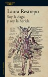 Soy La Daga Y Soy La Herida / I Am the Dagger and I Am the Wound - Laura Restrepo - 9786287778245