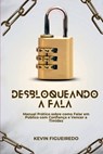 Desbloqueando A Fala - Manual Prático Sobre Como Falar Em P - Figueiredo Kevin - 9786500676150