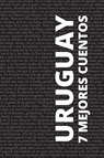 7 mejores cuentos - Uruguay - Horacio Quiroga ; José Enrique Rodó ; Felisberto Hernández - 9786589575047