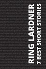 7 best short stories by Ring Lardner - Ring Lardner - 9786589575771