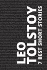 7 best short stories by Leo Tolstoy - Leo Tolstoy - 9786599154997