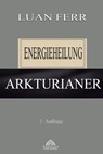 Arkturianer: Energieheilung - Luan Ferr - 9786599774270