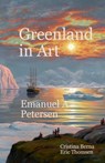 Greenland in Art Emanuel A Petersen - Cristina Berna ; Eric Thomsen - 9786664778219