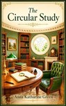 The Circular Study - Anna Katharine Green - 9786784372731