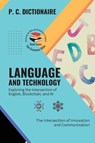 Language and Technology-Exploring the Intersection of English, Blockchain, and AI - P. C. Dictionaire - 9787024217119
