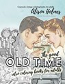 The good OLD TIME retro coloring books for adults - Grayscale vintage coloring books for adults - Alison Holmes - 9787070986960