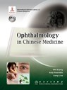 Ophthalmology in Chinese Medicine - Wei Qi-Ping ; Andy Rosenfarb ; Liang Li-Na - 9787117142670