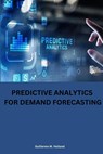 Predictive analytics for demand forecasting - Guillermo M. Holland - 9787419434893