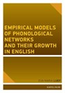 Empirical Models of Phonological Networks and Their Growth in English - Eva Maria Luef - 9788024657080