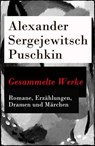 Gesammelte Werke - Romane, Erzählungen, Dramen und Märchen - Alexander Sergejewitsch Puschkin - 9788026805397