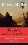 Tropen. Der Mythos der Reise - Robert Müller - 9788026809203