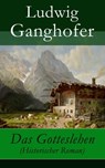 Das Gotteslehen (Historischer Roman) - Ludwig Ganghofer - 9788026813361