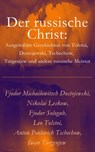 Der russische Christ: Ausgewählte Geschichten von Tolstoi, Dostojewski, Tschechow, Turgenjew und andere russische Meister) - Fjodor Michailowitsch Dostojewski ; Nikolai Leskow ; Fjodor Sologub ; Leo Tolstoi ; Anton Pavlovich Tschechow ; Iwan Turgenjew - 9788026816737