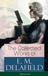 The Collected Works of E. M. Delafield (Illustrated) - E. M. Delafield - 9788026841715