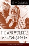 The War-Workers & Consequences (Two Unabridged Novels) - E. M. Delafield - 9788026841791