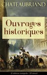Chateaubriand: Ouvrages historiques (L'édition intégrale - 20 titres) - François-René de Chateaubriand - 9788026841968