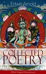 Collected Poetry of Edwin Arnold (With Original Illustrations) - Edwin Arnold - 9788026845058