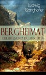 Bergheimat: Erlebtes und Erlauschtes - Ludwig Ganghofer - 9788026845782