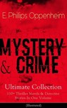 MYSTERY & CRIME Ultimate Collection: 110+ Thriller Novels & Detective Stories In One Volume - E. Phillips Oppenheim - 9788026849940