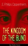 The Kingdom of the Blind (Spy Thriller Classic) - E. Phillips Oppenheim - 9788026850588