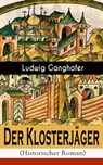 Der Klosterjäger (Historischer Roman) - Ludwig Ganghofer - 9788026851110