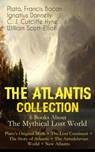 THE ATLANTIS COLLECTION - 6 Books About The Mythical Lost World: Plato's Original Myth + The Lost Continent + The Story of Atlantis + The Antedeluvian World + New Atlantis - Plato ; Francis Bacon ; Ignatius Donnelly ; C. J. Cutcliffe Hyne ; William Scott-Elliot - 9788026852360
