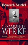 Gesammelte Werke: Romane + Erzählungen + Märchen + Gedichte + Autobiografie (Über 300 Titel in einem Buch) - Heinrich Seidel - 9788026853954